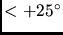 $<+25^{\circ}$