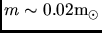 $m\sim0.02{\rm m}_{\odot}$