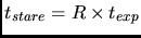 $t_{stare} = R \times t_{exp}$