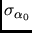 $\sigma_{\alpha_0}$